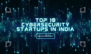 Top 10 Cybersecurity Startups in India