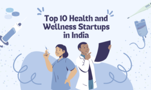 Top 10 Health and Wellness Startups in India