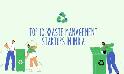 Top 10 Waste Management Startups in India